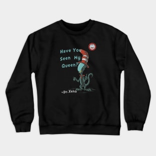 Have You Seen My Queen? Crewneck Sweatshirt